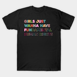 Girls Just Wanna Have Fundamental T-Shirt